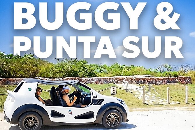 Private Buggy Tour and Punta Sur Park: All-Inclusive - From pickup to Punta Sur, this runs like a private day plan
